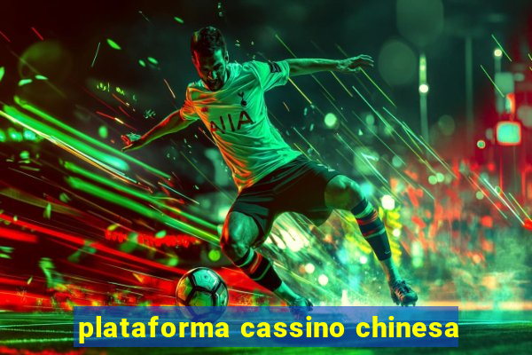 plataforma cassino chinesa